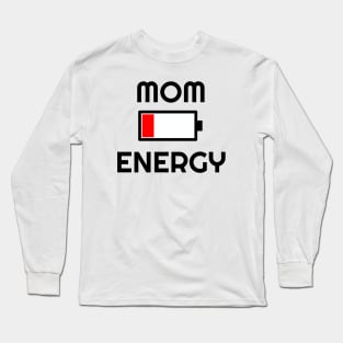 Mom Energy Low Long Sleeve T-Shirt